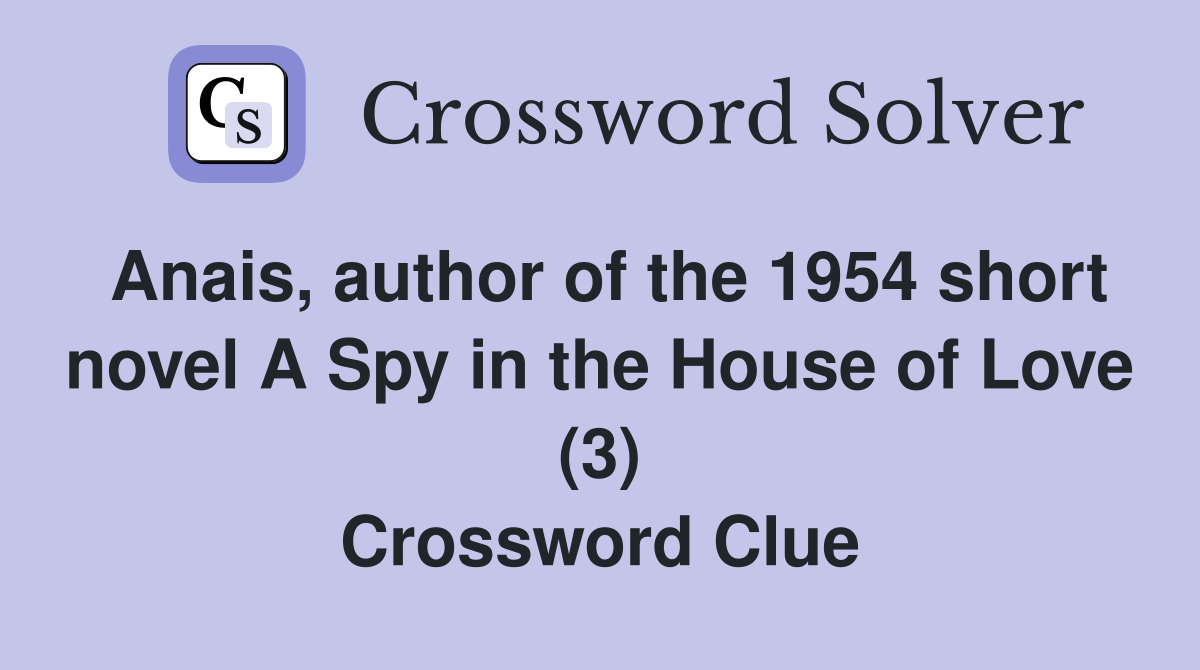 Anais, author of the 1954 short novel A Spy in the House of Love (3